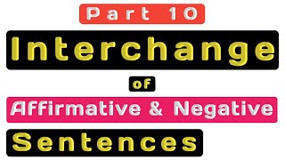 Interchange of Affirmative amp Negative Sentences  Transformation of Affirmative amp Negative Sentences [upl. by Stamata]