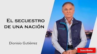 323 Dionisio Gutiérrez El secuestro de una nación Razón de Estado [upl. by Ahsinav]