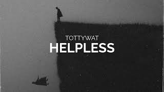 Tottywat  Helpless [upl. by Scarface]