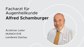 Vorstellungsinterview Alfred Schamburger Facharzt für Augenheilkunde  MUNICH EYE Lk Dachau [upl. by Esirehs]