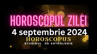 Horoscopul Zilei  4 septembrie 2024  HOROSCOPUS [upl. by Freudberg]