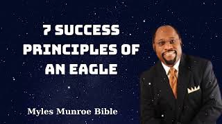 7 Success Principles of An Eagle  Myles Munroe Bible [upl. by Coh706]