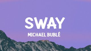 Michael Bublé  Sway Lyrics [upl. by Laira]