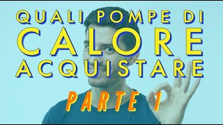 QUALE POMPE DI CALORE ACQUISTARE PARTE 1 [upl. by Erdrich]