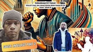 How iNTELLECT Found Purpose Through Christian Rap For Ministry PART 2 Episode 38 [upl. by Zulch]