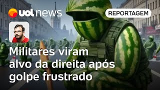 Militares viram melancias traidores ao serem alvo da direita após golpe frustrado de Bolsonaro [upl. by Barrie856]