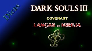 Dark Souls 3 Covenant Lanças da Igreja [upl. by Sadiras752]