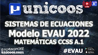 LIVE MODELO EVAU 2022  MATEMÁTICAS CCSS  EJERCICIO A1  RESOLUCIÓN y PLANTEAMIENTO DE SISTEMAS [upl. by Lorene]