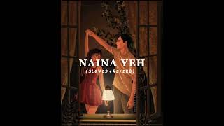 Naina Yeh Slowed and reverb  yasser desai  bollywood songs [upl. by Christmas]