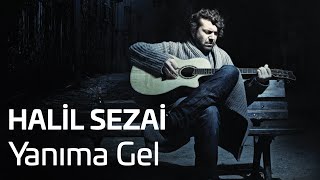 Halil Sezai  Yanıma Gel Official Audio [upl. by Solegna]