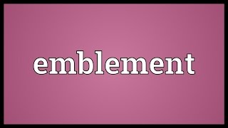 Emblement Meaning [upl. by Eydnarb701]