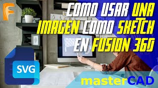 Usar una imagen como sketch en Fusion 360 SVG modelar a partir de fotos o Logos por masterCAD [upl. by Merilee880]