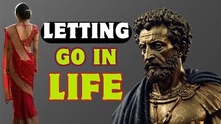 THE BENEFITS OF MOVING ON AND LETTING GO IN LIFE STOIC PHILOSOPHY [upl. by Ynobe]