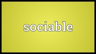 Sociable Meaning [upl. by Nedmac]