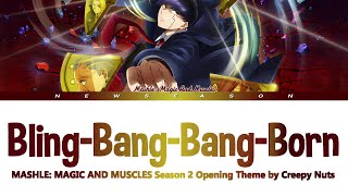 『BlingBangBangBorn』MASHLE MAGIC AND MUSCLES Season 2 Opening Theme by Creepy Nuts Lyrics [upl. by Iggem]