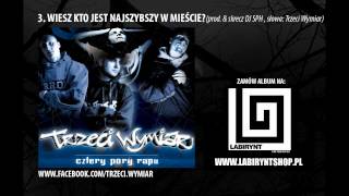 3 Trzeci Wymiar  Wiesz kto jest najszybszy w mieście prod DJ SPH CZTERY PORY RAPU [upl. by Bang667]