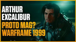 Warframe 1999 Explained Its looking Amazing  Arthur The First Excalibur amp Mag  But What Is It [upl. by Alihet]