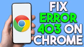 How To Fix Error 403 Google Chrome how to fix 403 forbidden error on google chrome in mobile 2024 [upl. by Shig]