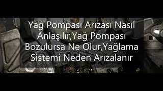 Yağ Pompası Arızası Nasıl AnlaşılırYağ Pompası Bozulursa Ne OlurYağlama Sistemi Neden Arızalanır [upl. by Eudosia]