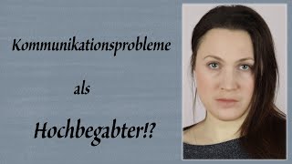 Kommunikationsprobleme als Hochbegabter [upl. by Amalea807]