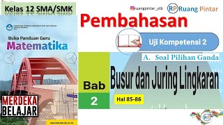 Uji Kompetensi 2 Hal 8586 Bab 2 BUSUR DAN JURING LINGKARAN Kelas 12 SMA SMK Kurikulum Merdeka [upl. by Zwart]