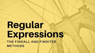 Regular Expressions  03  The findall and finditer Methods [upl. by Gussie]