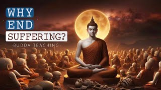 Buddha Teaching Why End Suffering [upl. by Naillimxam878]