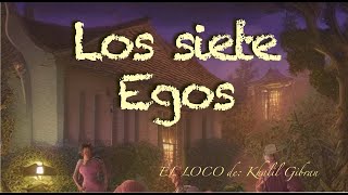 Los siete Egos El Loco Khalil Gibran Audio relato [upl. by Kynan]