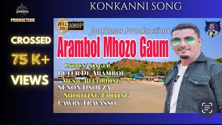 NEW KONKANNI SONG 2024  ARAMBOL MHOZO GAUM  SINGER amp LYRICS PETER DE ARAMBOL [upl. by Wedurn49]