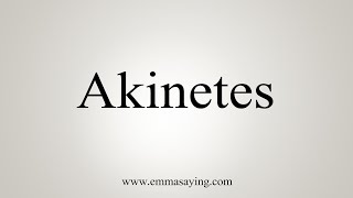 How To Say Akinetes [upl. by Demahom]