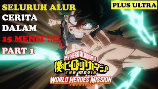 SELURUH ALUR CERITA MY HERO ACADEMIA THE MOVIE 3  WORLD HEROES MISSION DALAM 15 MENIT   PART 1 [upl. by Enelrahc]