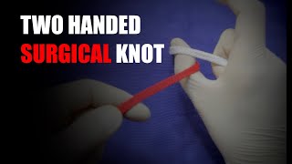 TWO HANDED SURGICAL KNOT TYING  ХИРУРГИЧЕСКИЙ УЗЕЛ [upl. by Notsuh589]