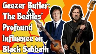 Geezer Butler The Beatles Profound Influence on Black Sabbath [upl. by Olva390]