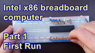 First Run  Building and programming a 16bit Intel x86 breadboard computer part 1 [upl. by Noyad]