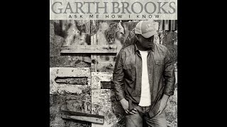 Garth Brooks Ask me how I know lyrics [upl. by Lemkul]