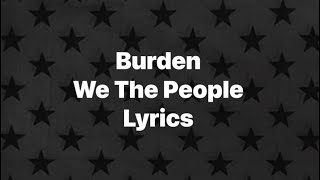 Burden  We The People Lyrics Video [upl. by Yokum]