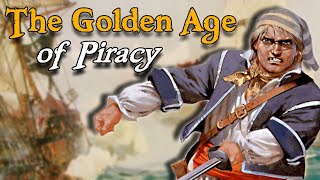 The Golden Age of Piracy A Complete History [upl. by Deeraf]