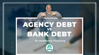 Agency Debt vs Bank Debt for Multifamily Financing [upl. by Sylvan]