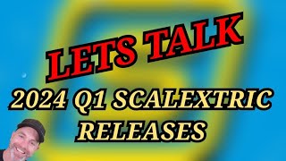 Lets discuss the scalextric 2024 Q1 releases [upl. by Mercier172]