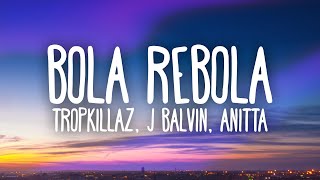 Tropkillaz J Balvin Anitta  Bola Rebola Letra [upl. by Sadnak74]