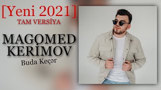 Magomed Kerimov  Buda kecer Yeni 2021 Tam Versiya [upl. by Shari438]