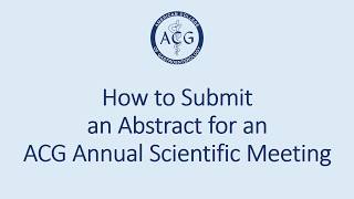 How to Submit an Abstract for an ACG Annual Meeting [upl. by Aibsel]