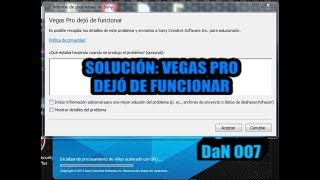 Solución quotVegas Pro dejó de funcionarquot  SOLUCIONADO  Tutorial  20182019  DaN 007 [upl. by Ahidam949]