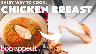 Every Way to Cook a Chicken Breast 32 Methods  Bon Appétit [upl. by Voorhis322]