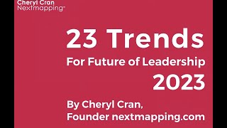 23 Trends for Future of Leadership 2023 by Cheryl Cran Founder of NextMapping [upl. by Barcot]