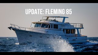 An Update On The Fleming Yachts 85 [upl. by Allebara]