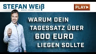 Warum Dein Tagessatz über 600 Euro liegen sollte  Stefan Weiss [upl. by Haram]