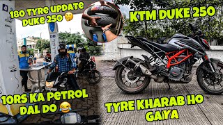 KTM DUKE 250 Tyre kharab ho gaya 180 TYRE UPDATE Duke 250  10 Rs ka petrol dal do 😂 [upl. by Nidla826]