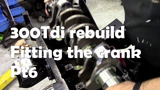 300Tdi Rebuild Fitting the crank Part 6 [upl. by Acinomed600]