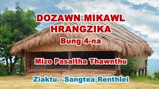 Dozawn Mikawl Hrangzika Bung 4na Mizo Pasaltha Thawnthu Ziaktu Sangtea Renthlei [upl. by Siul]